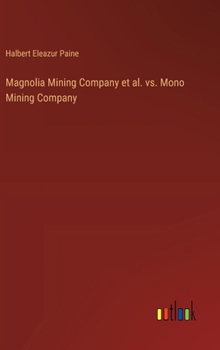 Hardcover Magnolia Mining Company et al. vs. Mono Mining Company Book