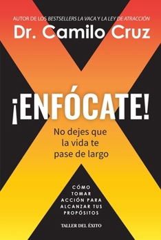 ¡Enfócate!: No dejes que la vida te pase de largo (Spanish Edition)