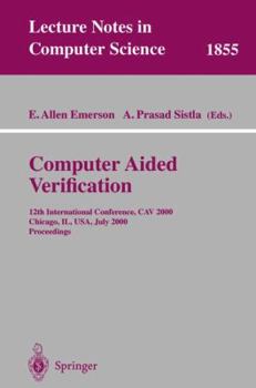 Paperback Computer Aided Verification: 12th International Conference, Cav 2000 Chicago, Il, Usa, July 15-19, 2000 Proceedings Book
