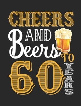 Paperback Cheers And Beers To 60 Years: Retro Style funny birthday gift, 60th Birthday Journal / Notebook / Diary / Appreciation Gift / Unique 60 Year ... Alt Book