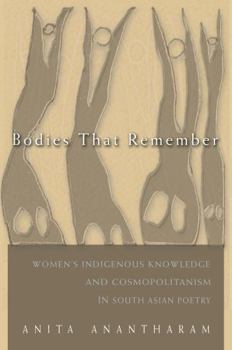 Bodies That Remember: Women's Indigenous Knowledge and Cosmopolitanism in South Asian Poetry - Book  of the Gender and Globalization