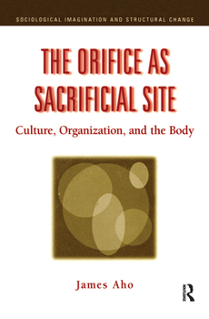 Paperback The Orifice as Sacrificial Site: Culture, Organization and the Body Book