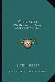 Chicago: Die Geschichte Einer Wunderstadt