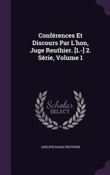 Hardcover Conférences Et Discours Par L'hon, Juge Reuthier. [1.-] 2. Série, Volume 1 Book