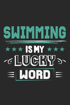 Swimming Is My Lucky Word: Funny Cool Swimmer Journal | Notebook | Workbook | Diary | Planner-6x9 -120 Quad Paper Pages  - Cute Gift For Swim Instructor,Swim Coach,Swimming Fan, Swim Club