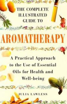 Paperback The Complete Illustrated Guide to Aromatherapy Book
