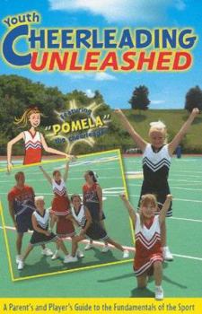 Paperback Youth Cheerleading Unleashed: A Parent's and Player's Guide to the Fundamentals of the Sport Book
