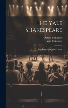 Hardcover The Yale Shakespeare: The Tragedy of Julius Caesar Book