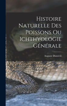 Hardcover Histoire Naturelle des Poissons ou Ichthyologie Générale [French] Book