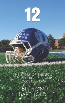 Paperback 12: The Story of the 2015 Darien High School Football Team Book