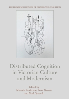 Hardcover Distributed Cognition in Victorian Culture and Modernism Book