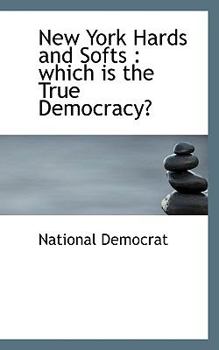 Paperback New York Hards and Softs: Which Is the True Democracy? Book