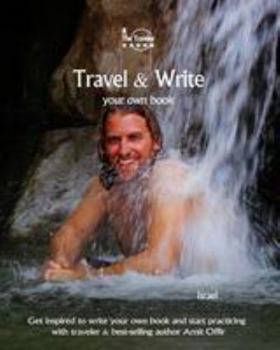 Travel & Write Your Own Book - Israel: Get inspired to write your own book and start practicing with traveler & best-selling author Amit Offir