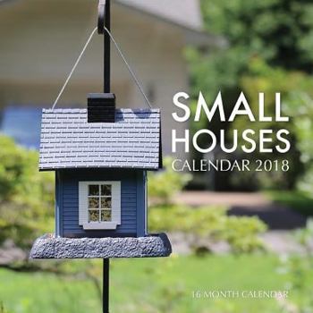 Small Houses Calendar 2018: 16 Month Calendar