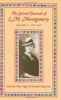 The Selected Journals of L. M. Montgomery: Volume V: 1935-1942 (Selected Journals of L. M. Montgomery) - Book #5 of the Selected Journals of L.M. Montgomery