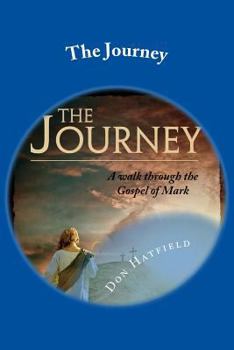 Paperback The Journey: A walk through the Gospel of Mark Book