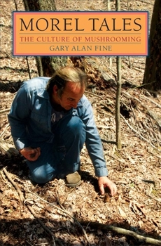 Paperback Morel Tales: The Culture of Mushrooming Book