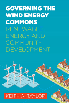 Governing the Wind Energy Commons: Renewable Energy and Community Development - Book  of the Rural Studies