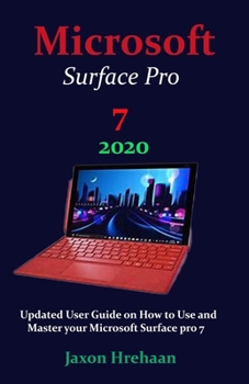 Paperback Microsoft Surface Pro 7 2020: Updated User Guide on How to Use and Master your Microsoft Surface pro 7 Book