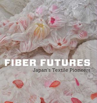 Paperback Fiber Futures: Japan's Textile Pioneers Book