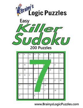 Paperback Brainy's Logic Puzzles Easy Killer Sudoku #7: 200 Puzzles Book
