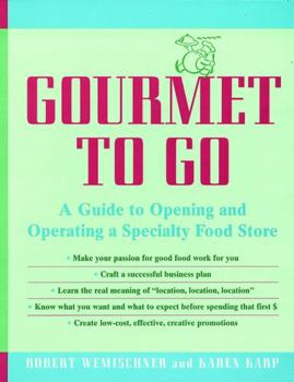 Hardcover Gourmet to Go: A Guide to Opening and Operating a Specialty Food Store Book