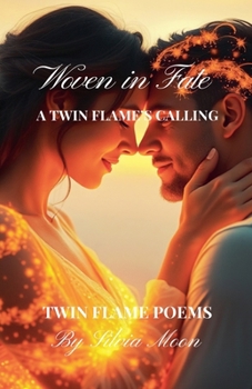 Woven in Fate (Twin Flame Love Poems by Silvia Moon)