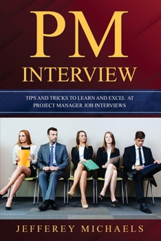 Paperback PM Interview: Tips and Tricks to Learn and Excel at Project Manager Job Interviews Book