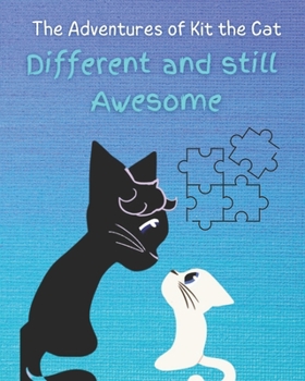 Paperback Different but Still Awesome: The Adventures of Kit the Cat Book