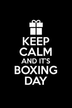 Keep Calm And It's Boxing Day: Christmas Notebook Boxing Day Sales Xmas Shopping Spree Santa Claus Winter Deals Holiday Season Mini Notepad Funny Xmas Humor Gift College Ruled (6X9)