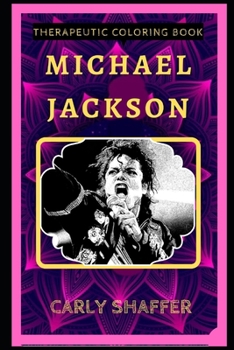 Michael Jackson Therapeutic Coloring Book: Fun, Easy, and Relaxing Coloring Pages for Everyone