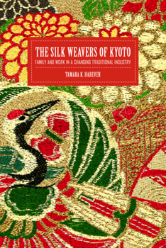 Paperback The Silk Weavers of Kyoto: Family and Work in a Changing Traditional Industry Book