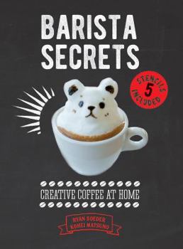 Hardcover Barista Secrets: Creative Coffee at Home Book