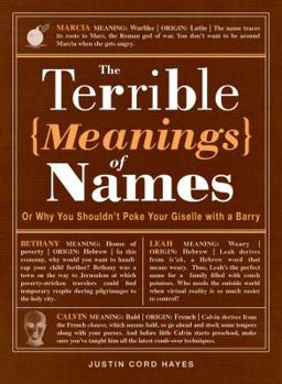 Paperback The Terrible Meanings of Names: Or Why You Shouldn't Poke Your Giselle with a Barry Book