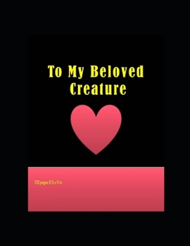 Paperback To My Beloved Creature: Lined Modern Composition Notebook/Journal 120 pages and 8,5 x 11 inches Book
