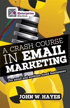 Paperback A Crash Course in Email Marketing for Small and Medium-sized Businesses Book