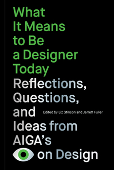 Paperback What It Means to Be a Designer Today: Reflections, Questions, and Ideas from Aiga's Eye on Design Book