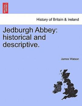 Paperback Jedburgh Abbey: Historical and Descriptive. Book