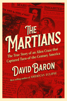 Hardcover The Martians: The True Story of an Alien Craze That Captured Turn-Of-The-Century America Book