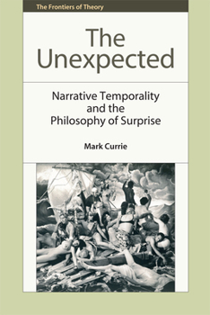 Paperback The Unexpected: Narrative Temporality and the Philosophy of Surprise Book