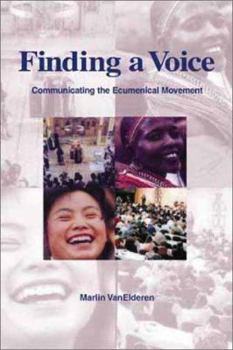 Paperback Finding a Voice: Communicating the Ecumenical Movement Book