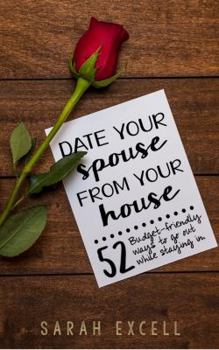 Paperback Date Your Spouse From Your House: 52 Budget-Friendly Ways to Go Out While Staying In Book