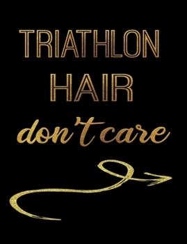 Paperback Triathlon Hair Don't Care: Journal Composition Notebook 7.44" x 9.69" 100 pages 50 sheets Recreation Book