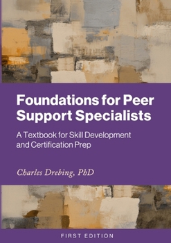 Paperback Foundations for Peer Support Specialists: A Textbook for Skill Development and Certification Prep Book
