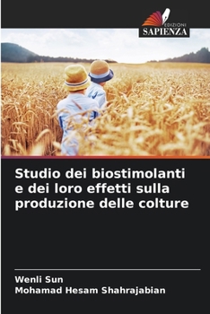 Studio dei biostimolanti e dei loro effetti sulla produzione delle colture (Italian Edition)
