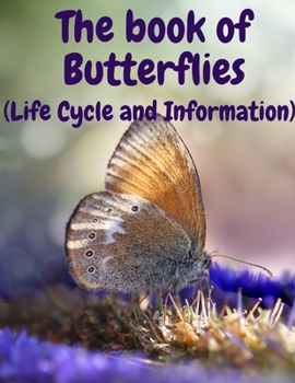 Paperback The book of Butterflies: (Life Cycle and Information) Book