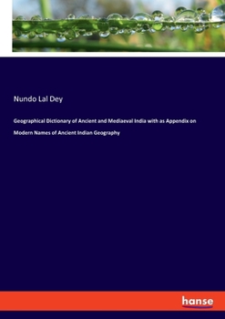 Geographical Dictionary of Ancient and Mediaeval India with as Appendix on Modern Names of Ancient Indian Geography