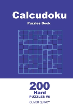 Paperback Calcudoku Puzzles Book - 200 Hard Puzzles 9x9 (Volume 6) Book