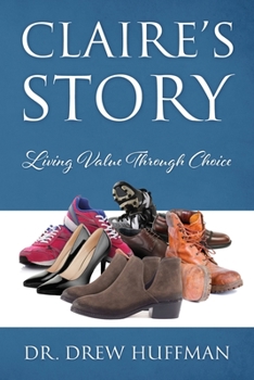 Paperback Claire's Story: Living Value Through Choice Book