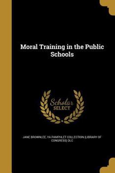 Paperback Moral Training in the Public Schools Book